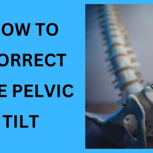 Read more about the article How to Correct the Pelvic Tilt [The Perfect Guide 2022]