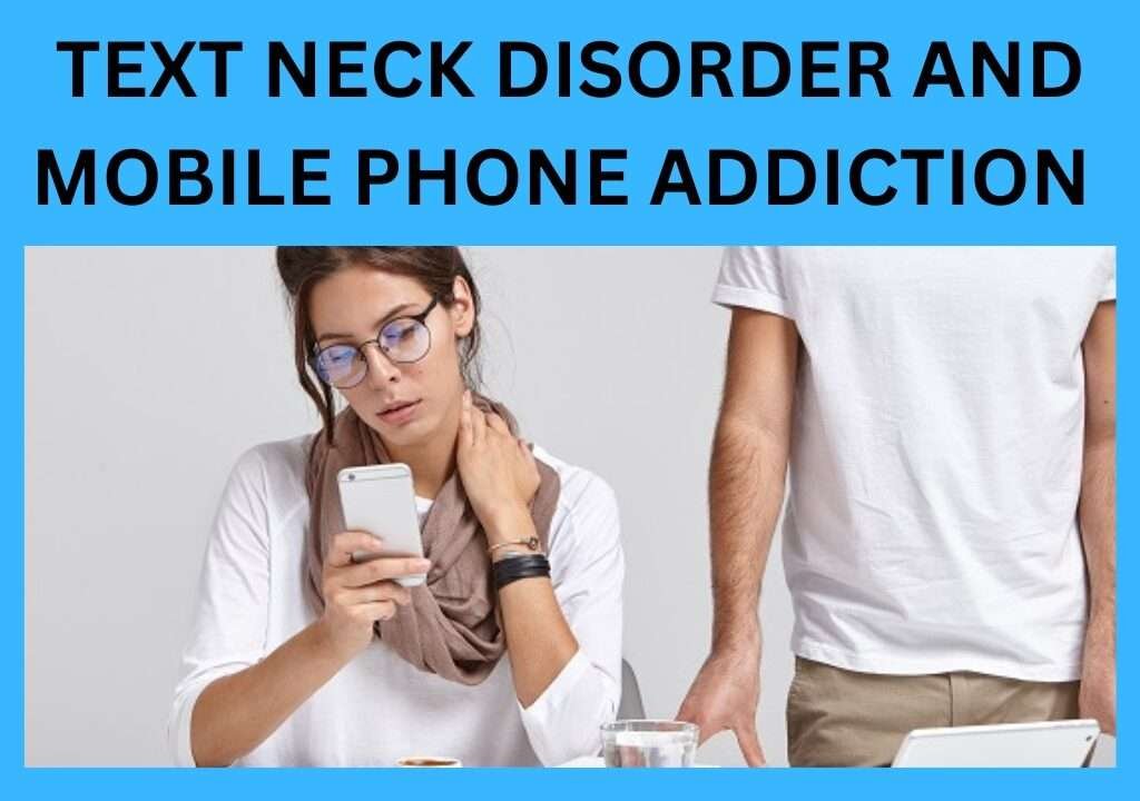 Text Neck Disorder And Mobile Phone Addiction