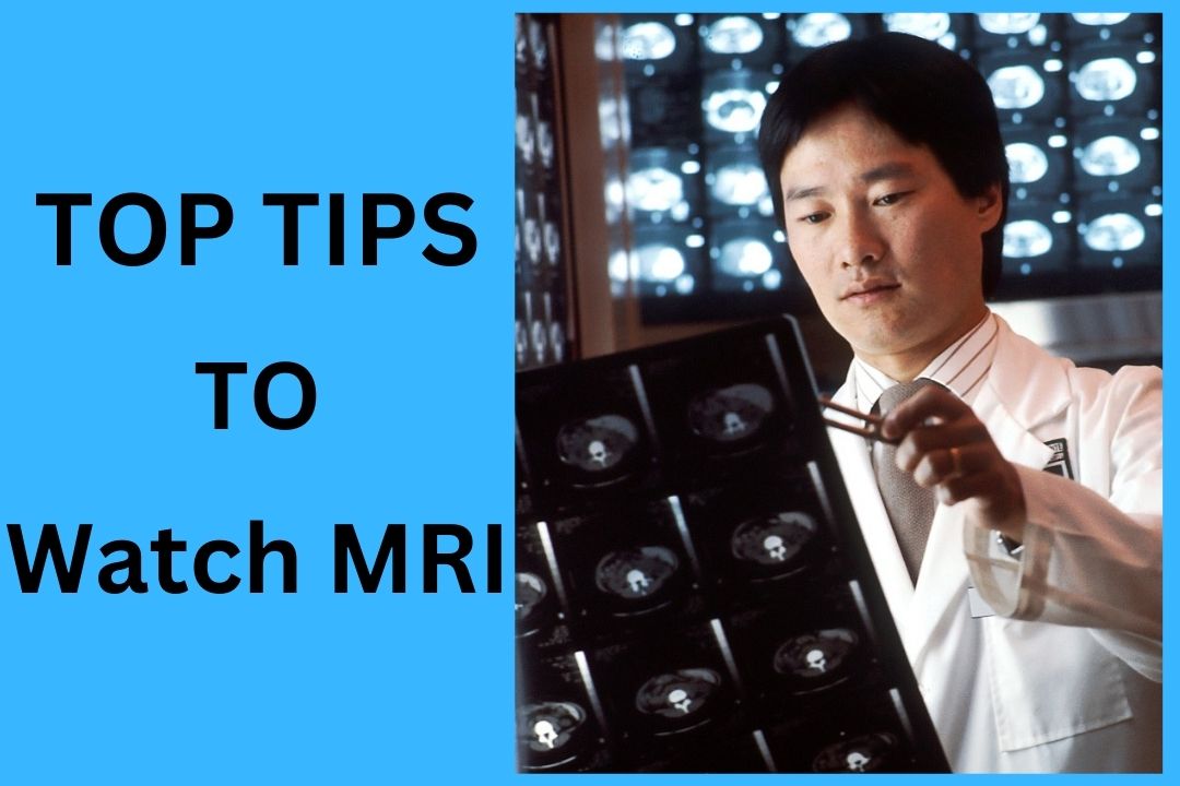 You are currently viewing Top Tips to Watch MRI [The Best Guide 2023]