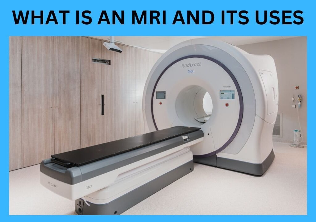 What Is an MRI and Its Uses