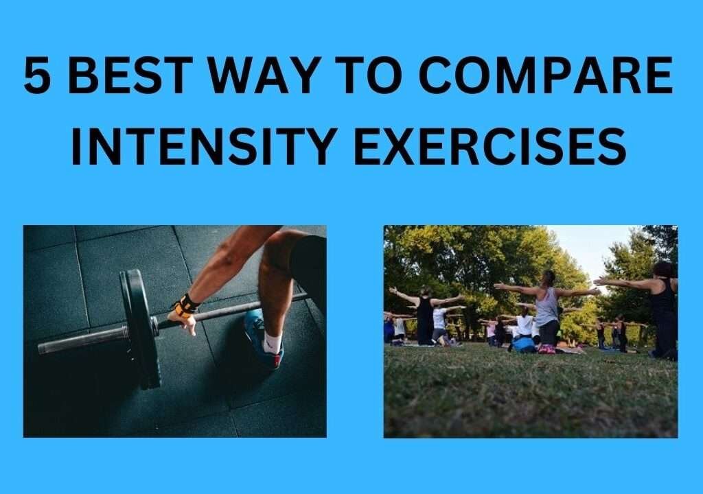 5 Best Way To Compare Intensity Exercises