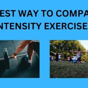 Read more about the article 5 Best Way To Compare Intensity Exercises