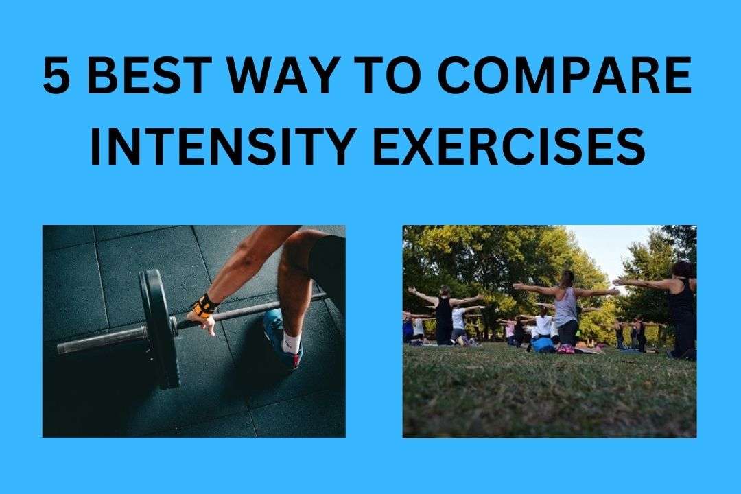 You are currently viewing 5 Best Way To Compare Intensity Exercises