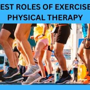 Read more about the article 5 Best Roles Of Exercise In Physical Therapy