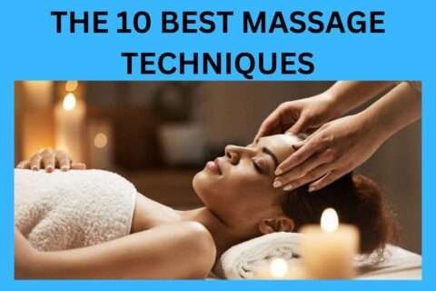 The 10 Best Massage Techniques