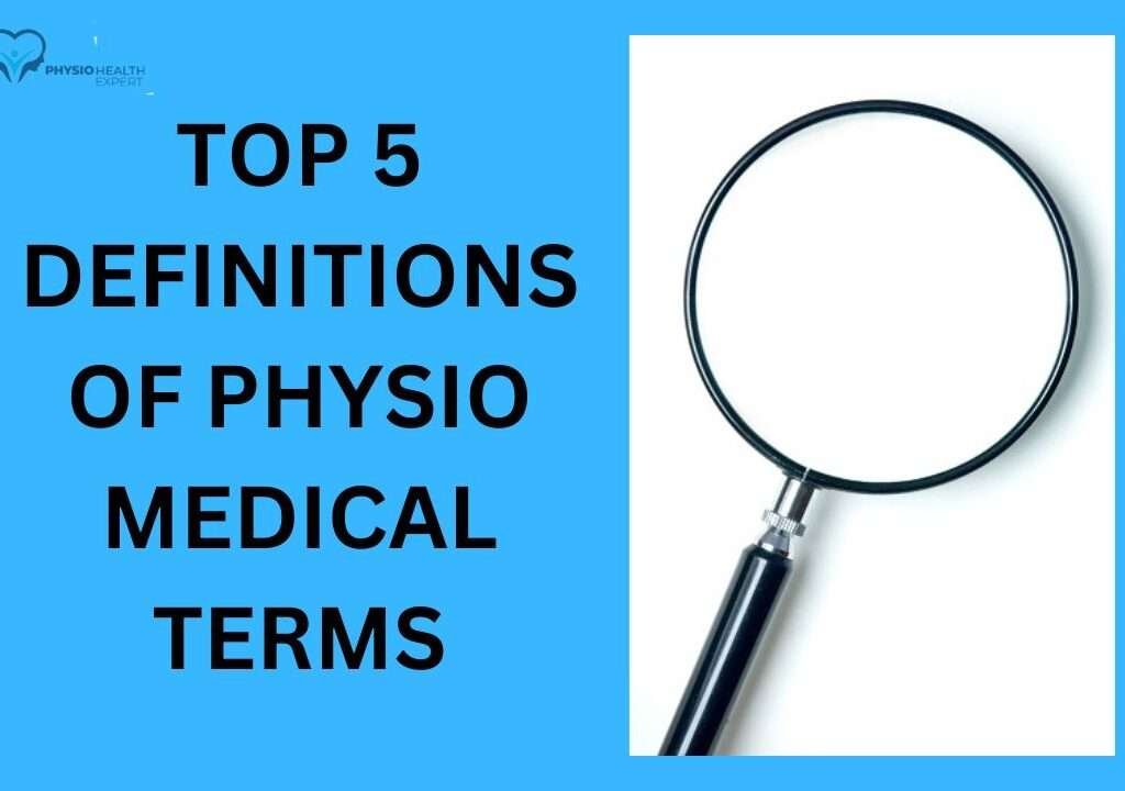 Top 5 Definitions Of Physio Medical Terms