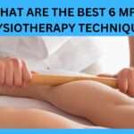 What Are The Best 6 MFR Physiotherapy Techniques