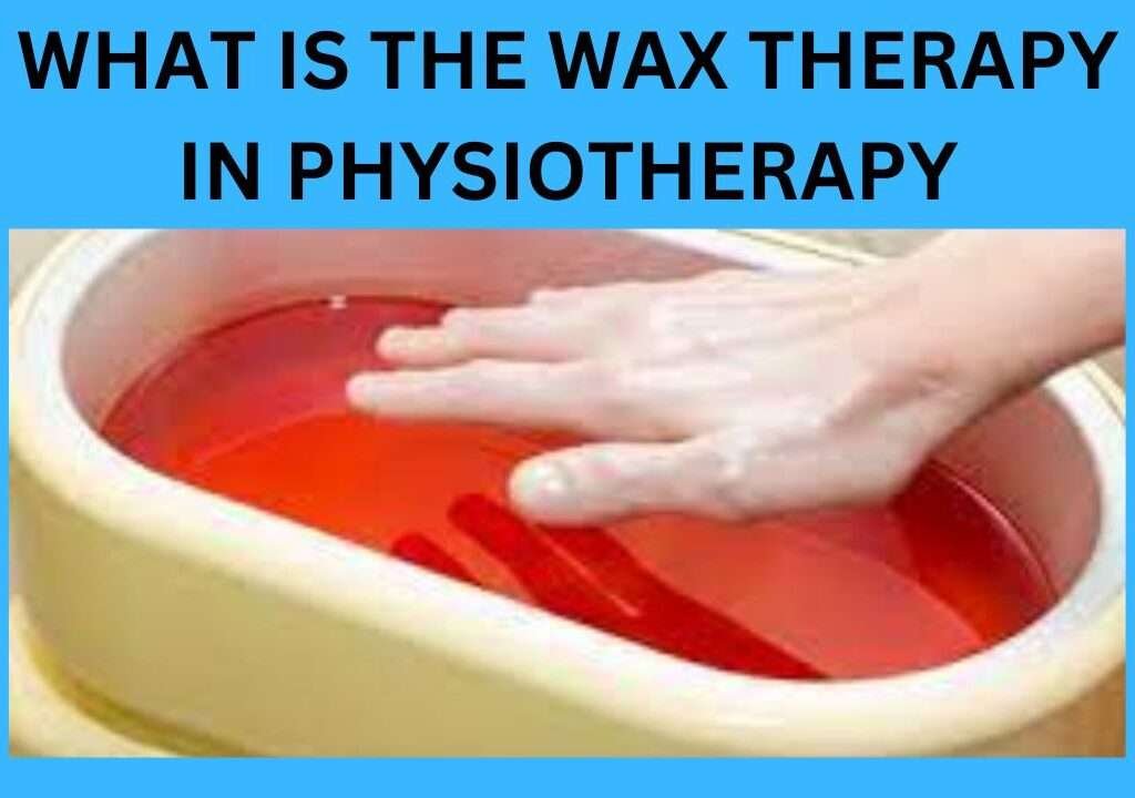 What Is The Wax Therapy In Physiotherapy